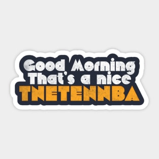 Good morning, that's a nice tnetennba Sticker